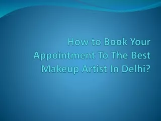 How to Book Your Appointment To The Best makeup artist in delhi?Best makeup artist in delhi