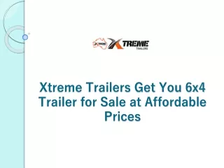 Xtreme Trailers Get You 6x4 Trailer for Sale at Affordable Prices