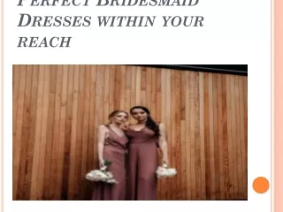 perfect bridesmaid dresses within your reach
