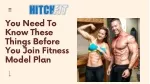 You Need To Know These Things Before You Join Fitness Model Plan - slide 1