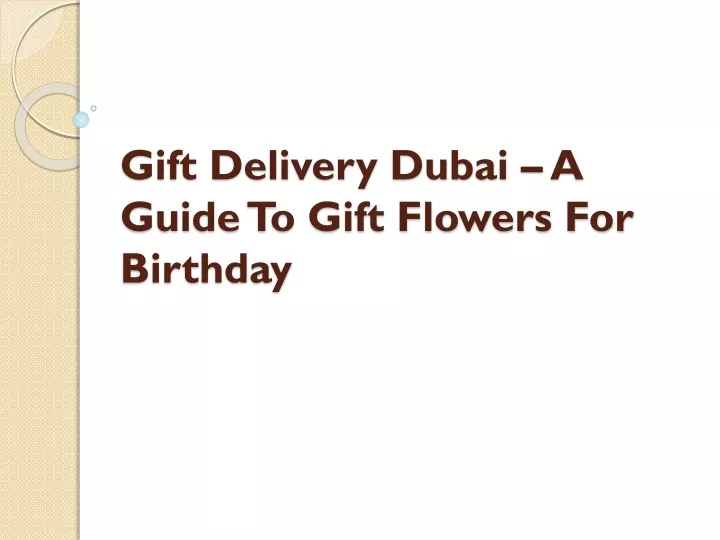 gift delivery dubai a guide to gift flowers for birthday