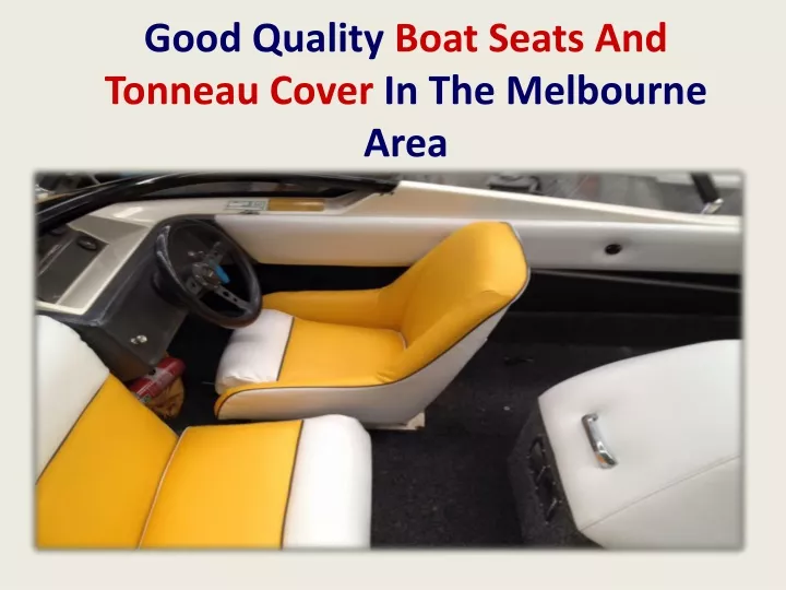 good quality boat seats and tonneau cover in the melbourne area