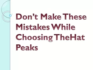 Don’t Make These Mistakes While Choosing The Hat Peaks