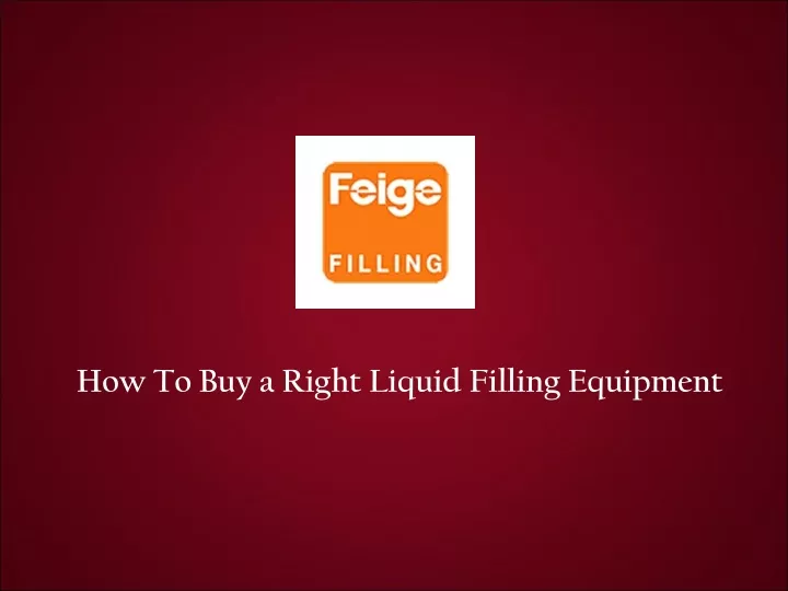 how to buy a right liquid filling equipment