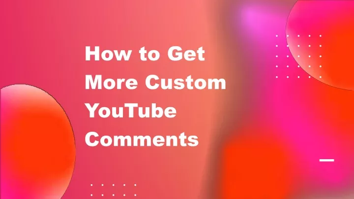 how to get more custom youtube comments