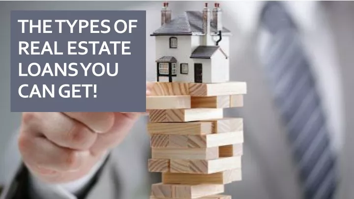 the types of real estate loans you can get