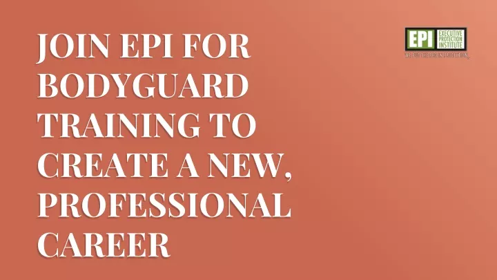 join epi for bodyguard training to create a new professional career