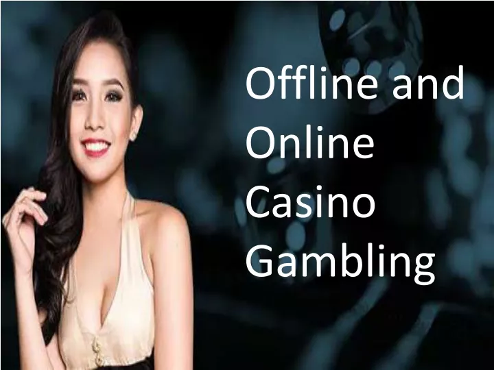offline and online casino gambling