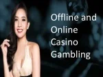 Offline and Online Casino Gambling - slide 1
