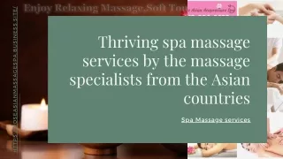 Thriving spa massage services by the massage specialists from the Asian countries