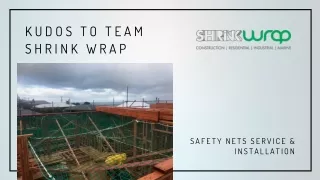 Kudos to Team Shrink Wrap | Safety Nets Services & Installation