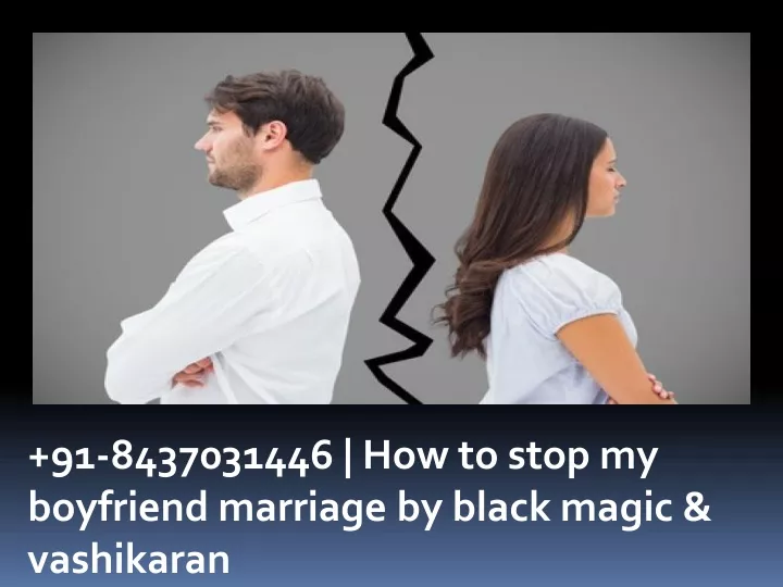 91 8437031446 how to stop my boyfriend marriage
