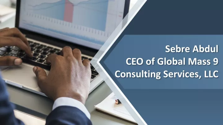 sebre abdul ceo of global mass 9 consulting services llc