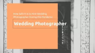 How Safe It is to Hire Wedding Photographer During this Pandemic