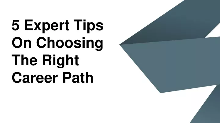 5 expert tips on choosing the right career path