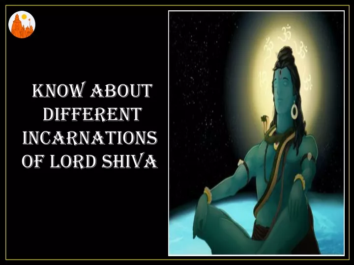 know about different incarnations of lord shiva