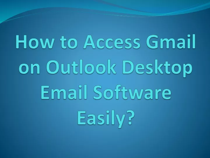how to access gmail on outlook desktop email software easily