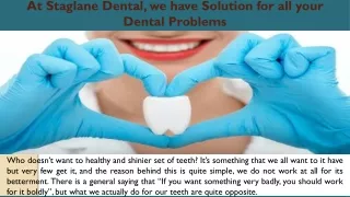 At Staglane Dental, we have Solution for all your Dental Problems