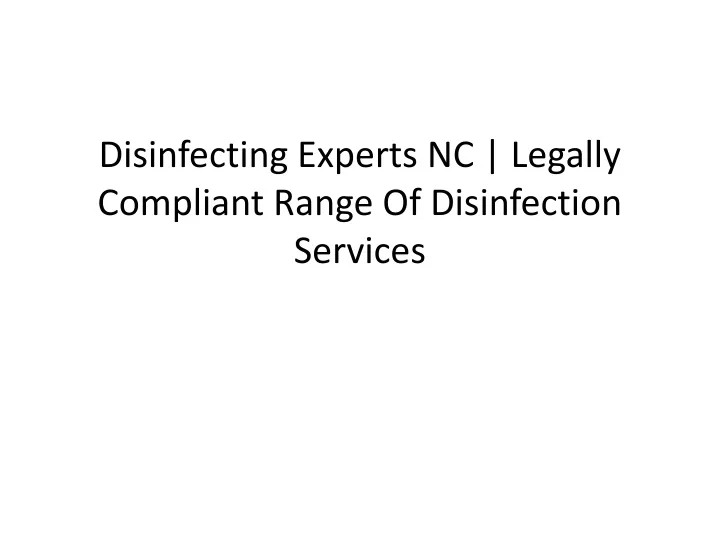 disinfecting experts nc legally compliant range of disinfection services