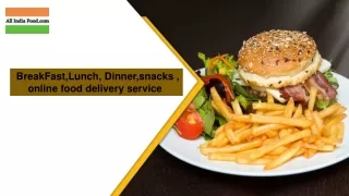  BreakFast,Lunch, Dinner,snacks ,online food delivery service 