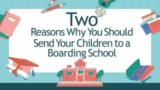 Two Reasons Why You Should Send Your Children to a Boarding School
