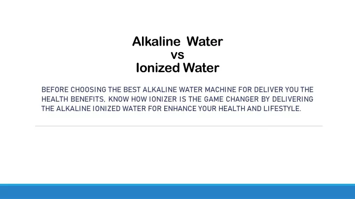alkaline water vs ionized water