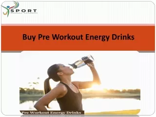 Buy Pre Workout Energy Drinks & Sports Energy Supplements!