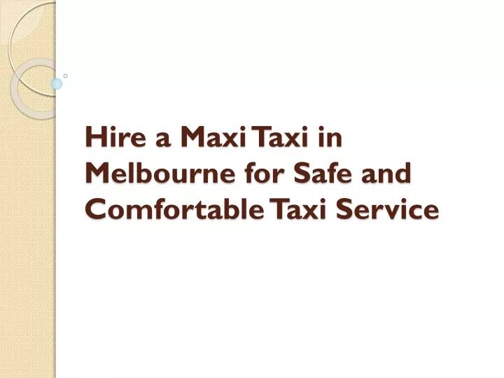 hire a maxi taxi in melbourne for safe and comfortable taxi service