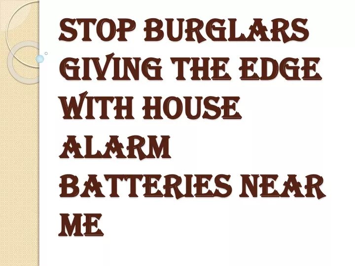 stop burglars giving the edge with house alarm batteries near me