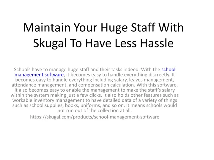 maintain your huge staff with skugal to have less hassle