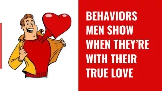 behaviors men show when they re with their true