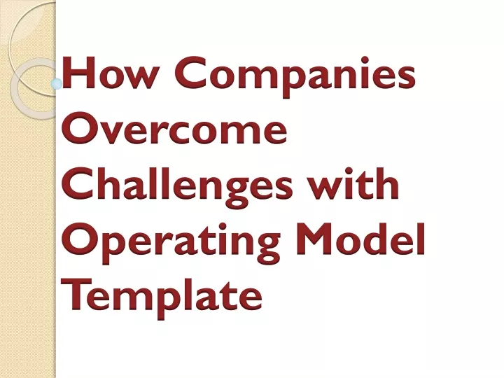 how companies overcome challenges with operating model template
