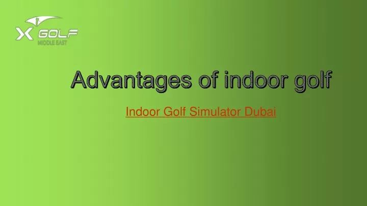 advantages of indoor golf