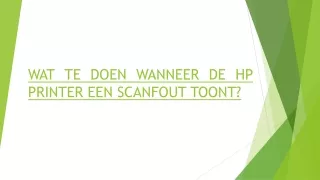 WAT TE DOEN WANNEER DE HP PRINTER EEN SCANFOUT TOONT?