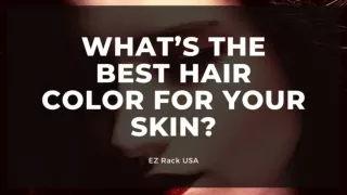 What’s The Best Hair Color For Your Skin? - EZ Rack USA
