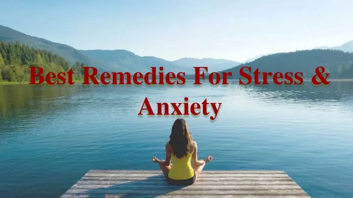 best remedies for stress anxiety