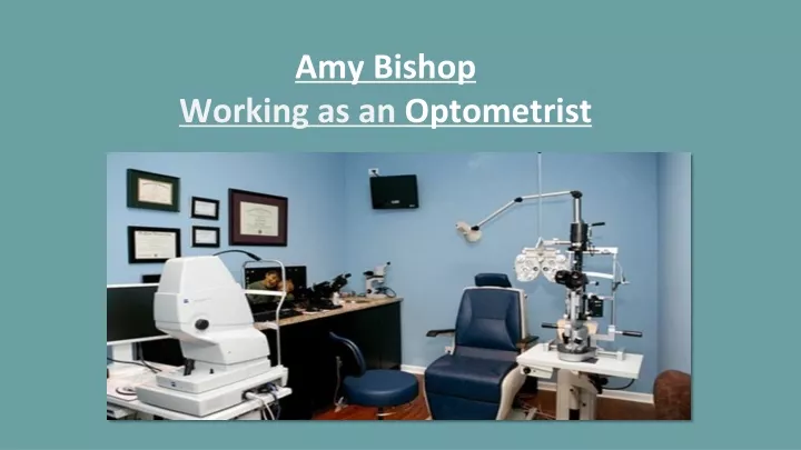 amy bishop w orking as an optometrist