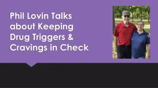 Phil Lovin Talks about Keeping Drug Triggers & Cravings in Check