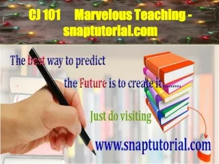 CJ 101  Marvelous Teaching - snaptutorial.com