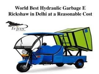 World Best Hydraulic Garbage E Rickshaw in Delhi at a Reasonable Cost