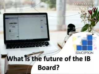 What is the future of the IB Board?