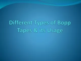 Different Types of BOPP Tapes and Multiple Usage