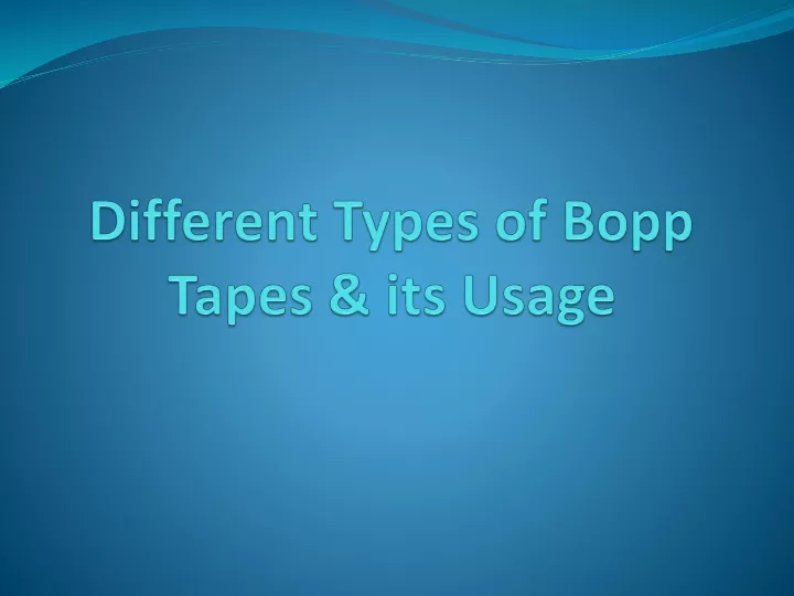 different types of bopp tapes its usage