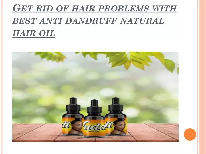 get rid of hair problems with best anti dandruff natural hair oil