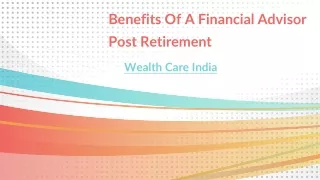 Benefits Of A Financial Advisor Post Retirement | Wealth Care India