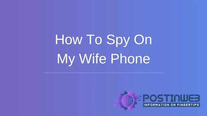 how to spy on my wife phone