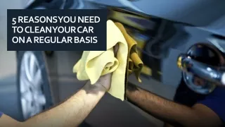 5 reasons you need to clean your car on a regular basis