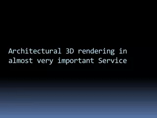 architectural 3d rendering in almost very important service