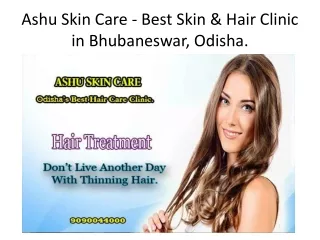 Ashu Skin Care - Best Skin & Hair Clinic in Bhubaneswar, Odisha.