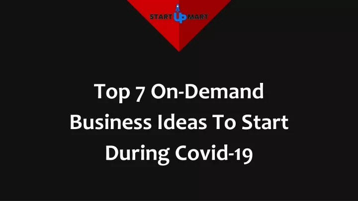 top 7 on demand business ideas to start during covid 19